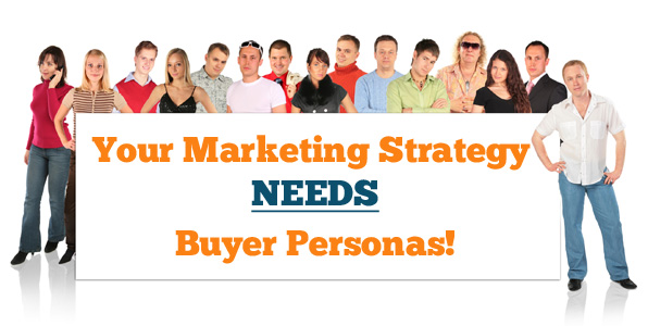 Your Marketing Strategy Needs Buyer Personas